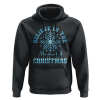 Believe In The Magic Of Christmas Hoodie Xmas Snowflake - Wonder Print Shop