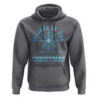 Believe In The Magic Of Christmas Hoodie Xmas Snowflake - Wonder Print Shop
