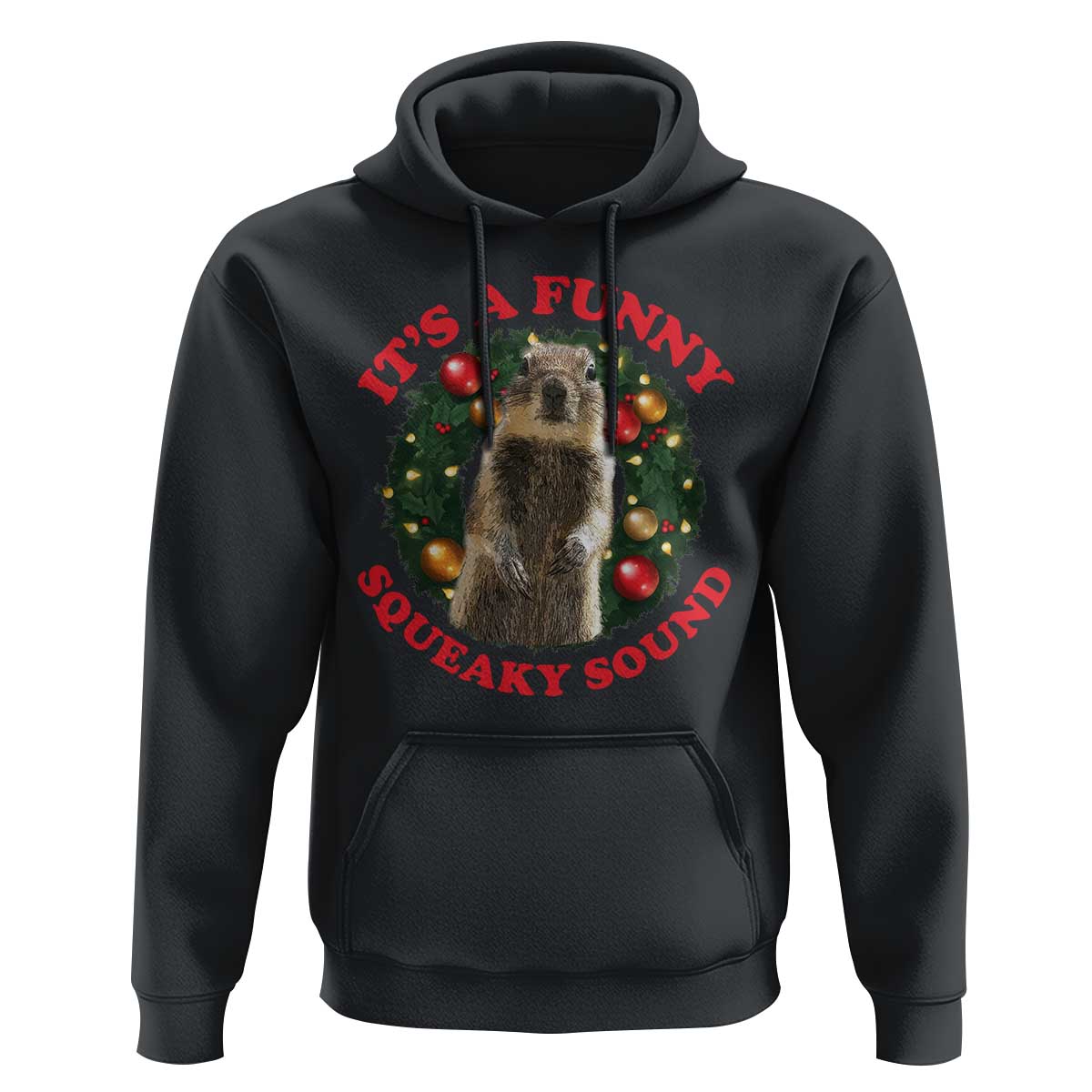 Funny Christmas Vacation Squirrel Movie Hoodie It Is A Funny Squeaky Sound Xmas Wreath - Wonder Print Shop