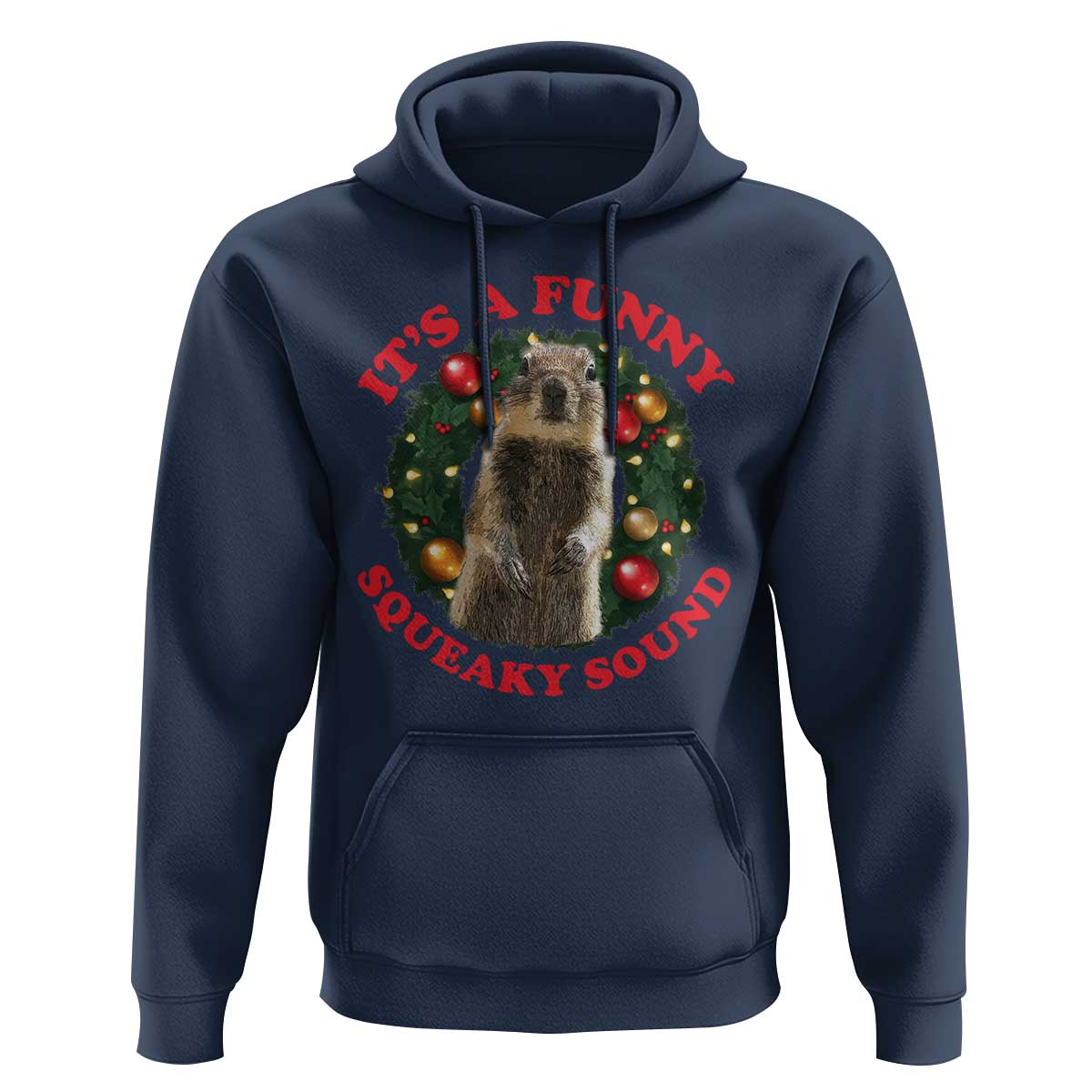Funny Christmas Vacation Squirrel Movie Hoodie It Is A Funny Squeaky Sound Xmas Wreath - Wonder Print Shop