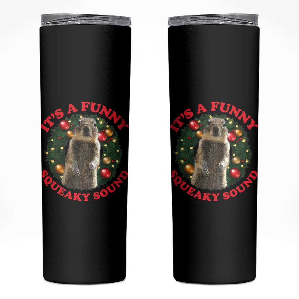 Funny Christmas Vacation Squirrel Movie Skinny Tumbler It Is A Funny Squeaky Sound Xmas Wreath - Wonder Print Shop