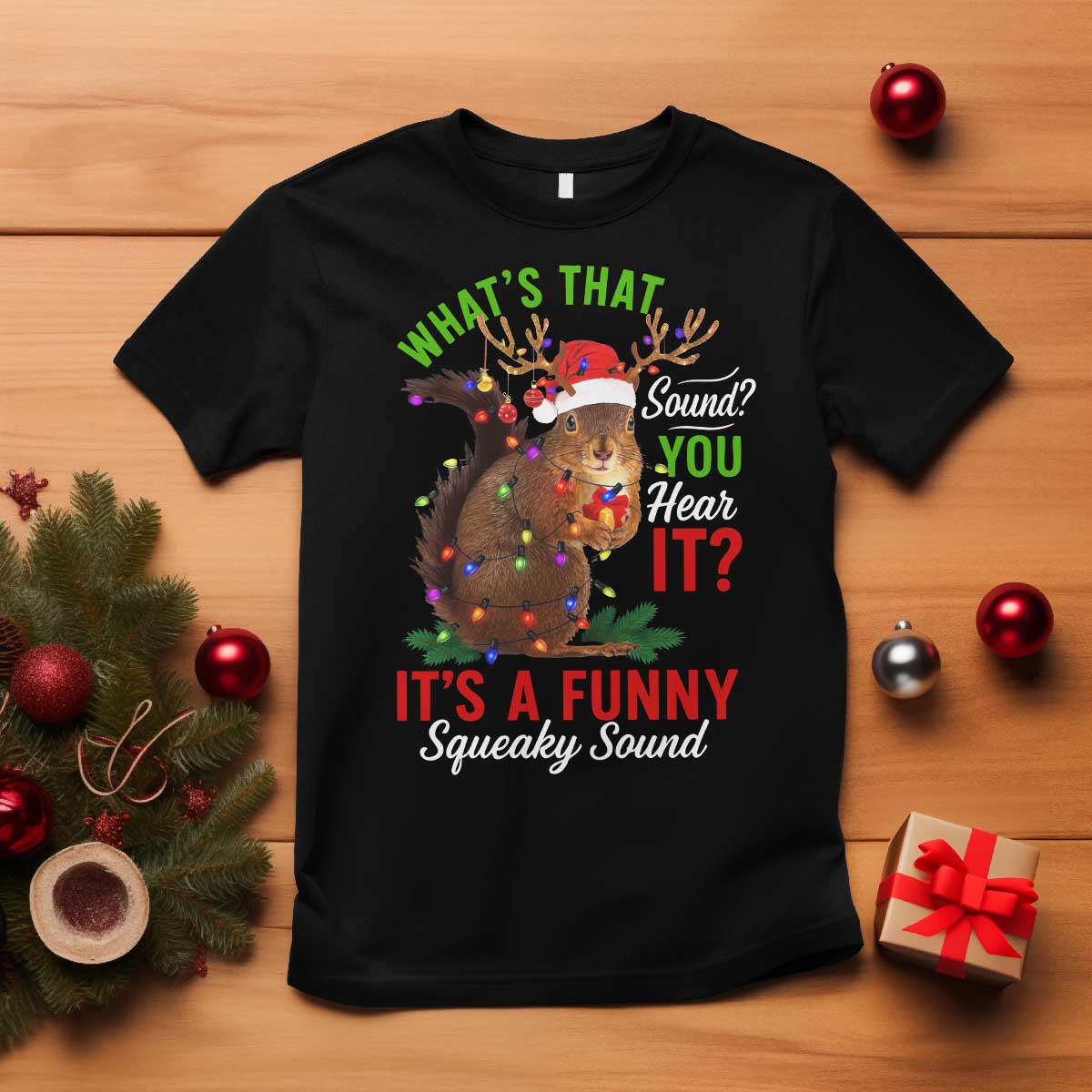 Funny Christmas Vacation Squirrel Movie T Shirt Whats That Sound You Hear It It Is A Funny Squeaky Sound - Wonder Print Shop