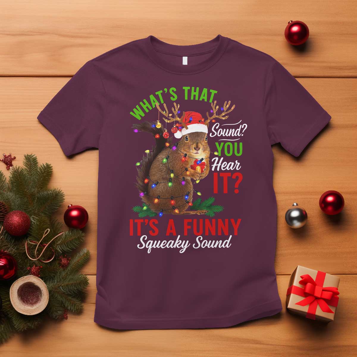 Funny Christmas Vacation Squirrel Movie T Shirt Whats That Sound You Hear It It Is A Funny Squeaky Sound - Wonder Print Shop