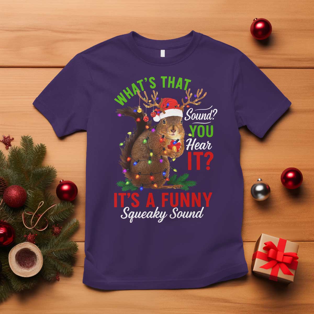 Funny Christmas Vacation Squirrel Movie T Shirt Whats That Sound You Hear It It Is A Funny Squeaky Sound - Wonder Print Shop