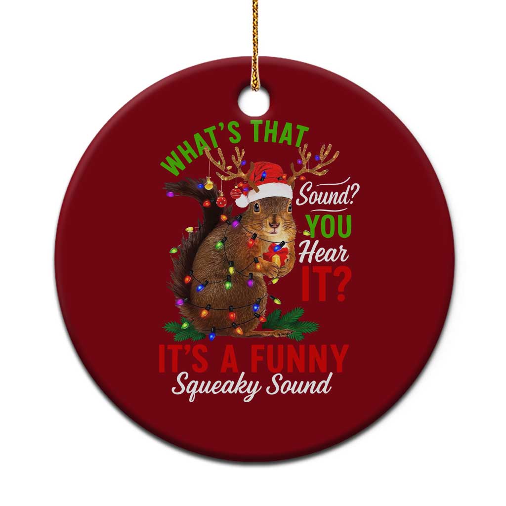 Funny Christmas Vacation Squirrel Movie Ceramic Ornament Whats That Sound You Hear It It Is A Funny Squeaky Sound - Wonder Print Shop
