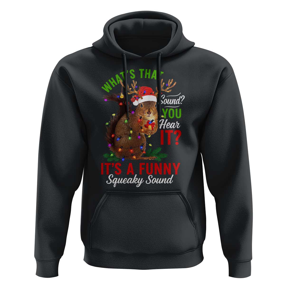 Funny Christmas Vacation Squirrel Movie Hoodie Whats That Sound You Hear It It Is A Funny Squeaky Sound - Wonder Print Shop