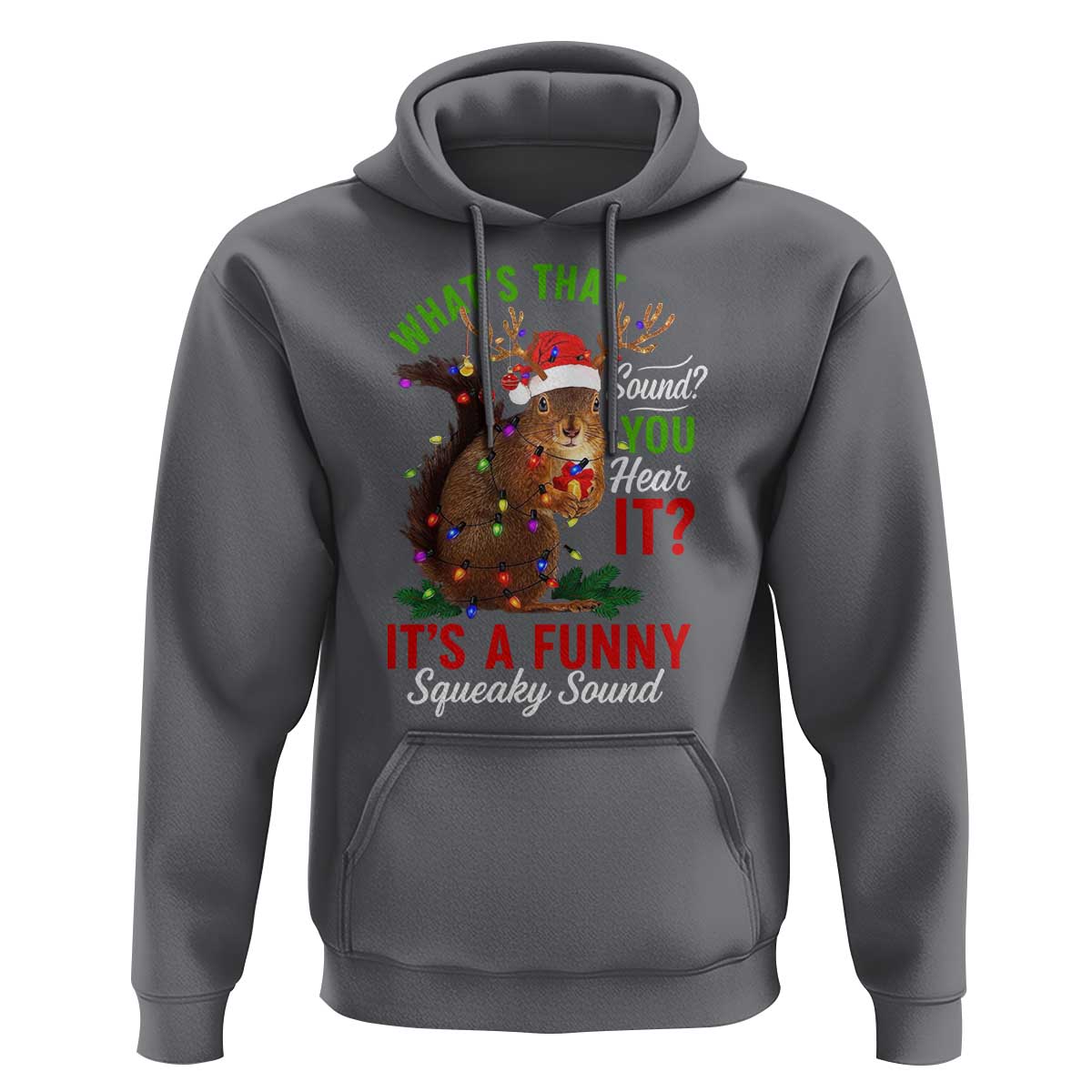 Funny Christmas Vacation Squirrel Movie Hoodie Whats That Sound You Hear It It Is A Funny Squeaky Sound - Wonder Print Shop