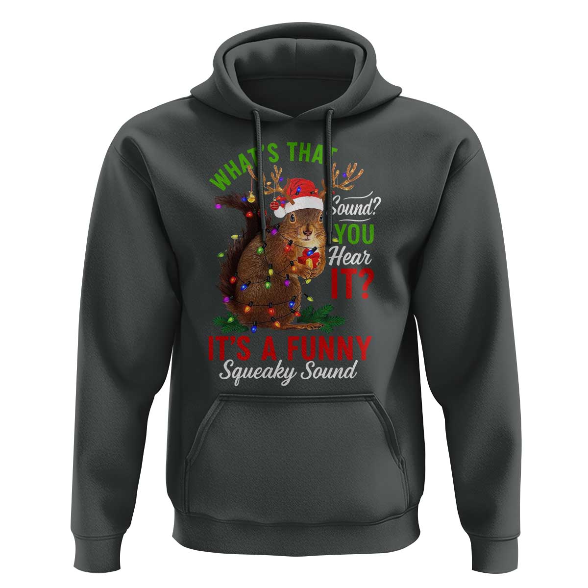 Funny Christmas Vacation Squirrel Movie Hoodie Whats That Sound You Hear It It Is A Funny Squeaky Sound - Wonder Print Shop