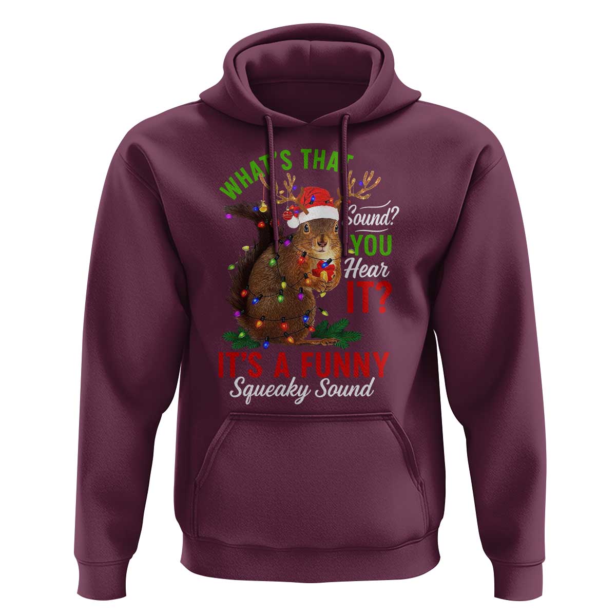 Funny Christmas Vacation Squirrel Movie Hoodie Whats That Sound You Hear It It Is A Funny Squeaky Sound - Wonder Print Shop