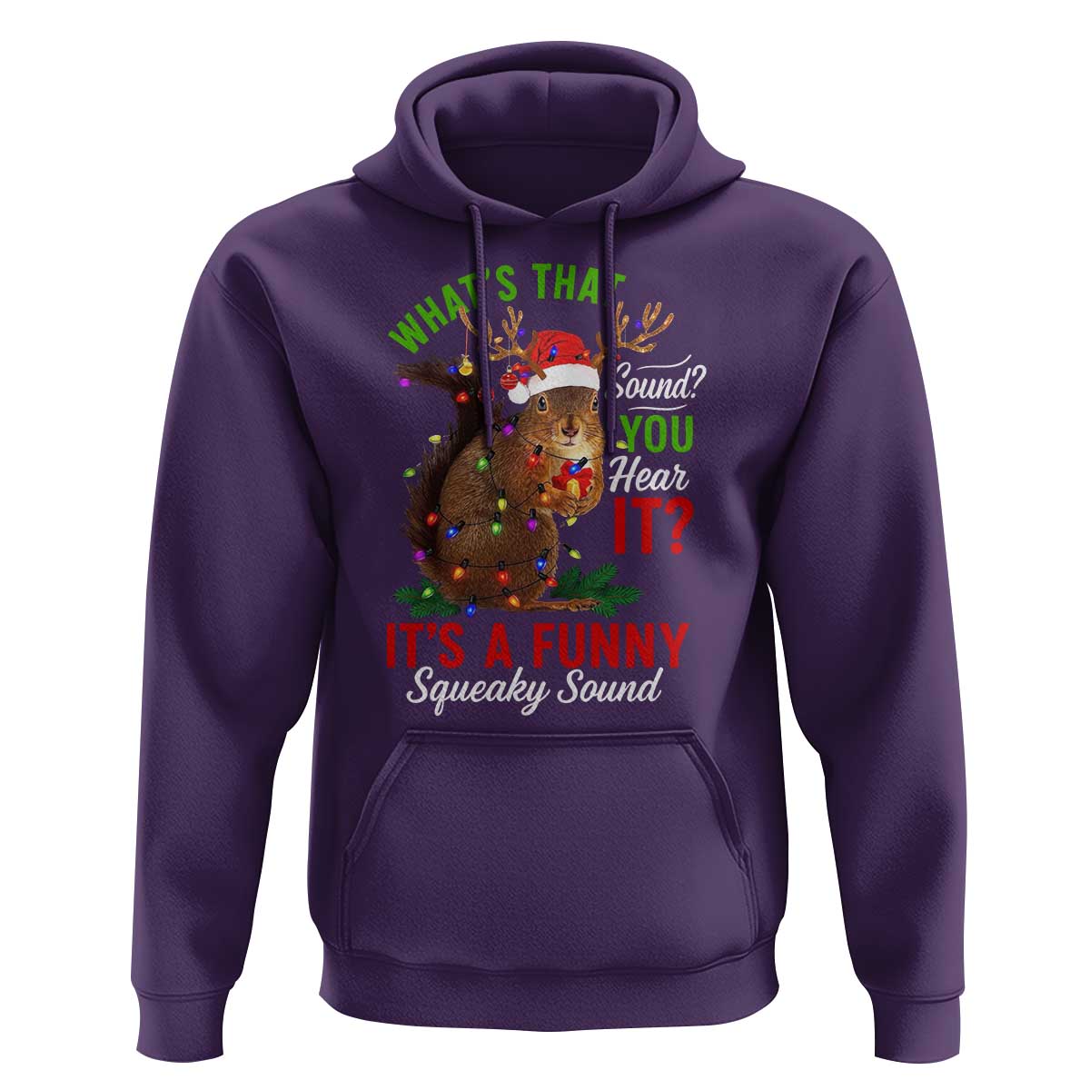 Funny Christmas Vacation Squirrel Movie Hoodie Whats That Sound You Hear It It Is A Funny Squeaky Sound - Wonder Print Shop