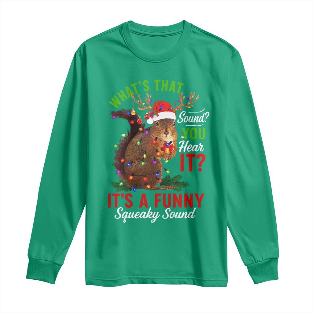 Funny Christmas Vacation Squirrel Movie Long Sleeve Shirt Whats That Sound You Hear It It Is A Funny Squeaky Sound - Wonder Print Shop