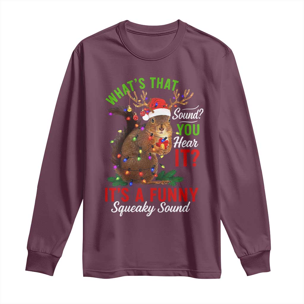 Funny Christmas Vacation Squirrel Movie Long Sleeve Shirt Whats That Sound You Hear It It Is A Funny Squeaky Sound - Wonder Print Shop