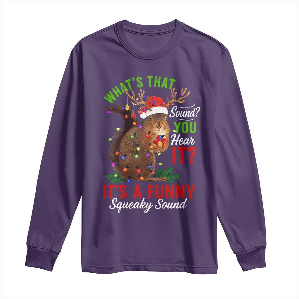 Funny Christmas Vacation Squirrel Movie Long Sleeve Shirt Whats That Sound You Hear It It Is A Funny Squeaky Sound - Wonder Print Shop