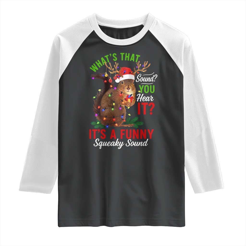 Funny Christmas Vacation Squirrel Movie Raglan Shirt Whats That Sound You Hear It It Is A Funny Squeaky Sound - Wonder Print Shop