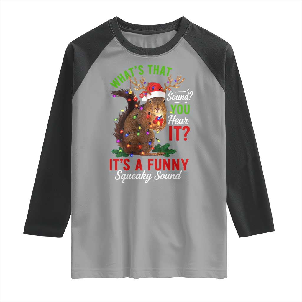 Funny Christmas Vacation Squirrel Movie Raglan Shirt Whats That Sound You Hear It It Is A Funny Squeaky Sound - Wonder Print Shop