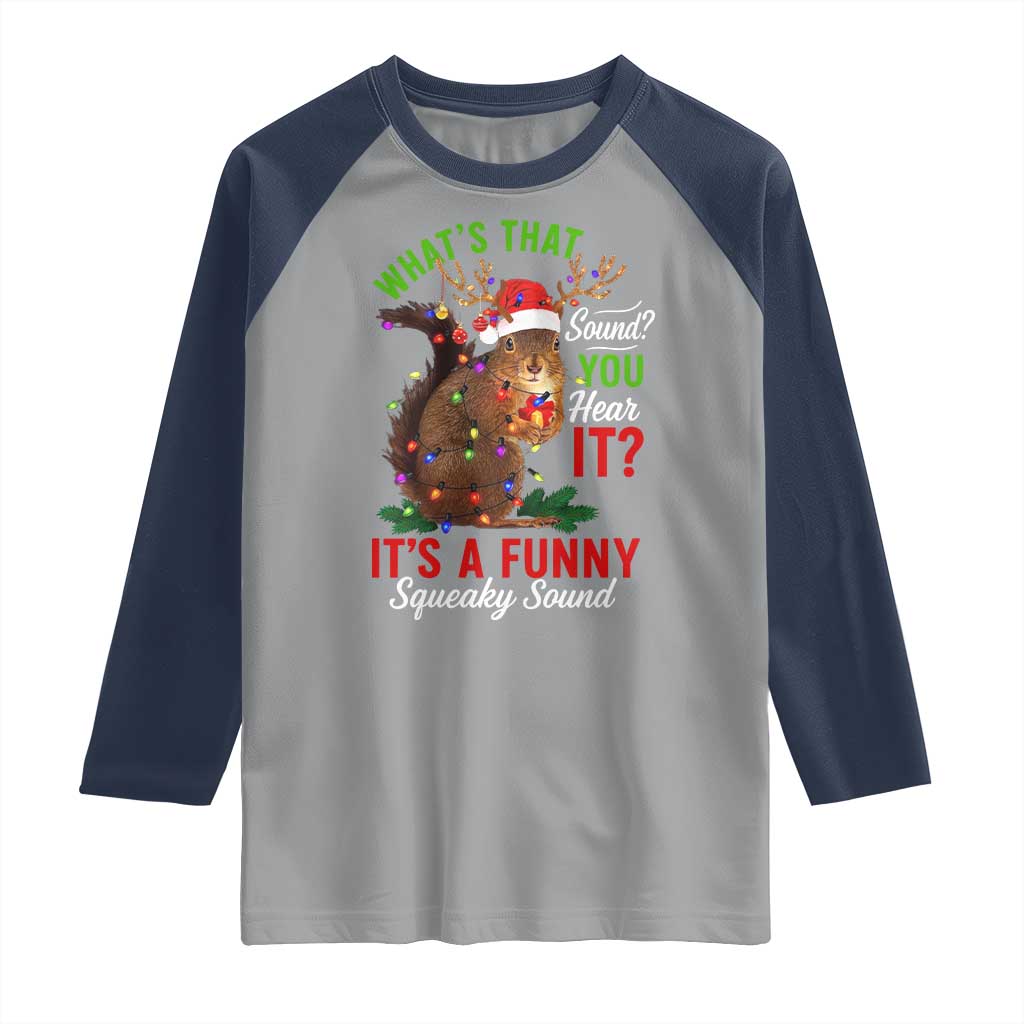 Funny Christmas Vacation Squirrel Movie Raglan Shirt Whats That Sound You Hear It It Is A Funny Squeaky Sound - Wonder Print Shop