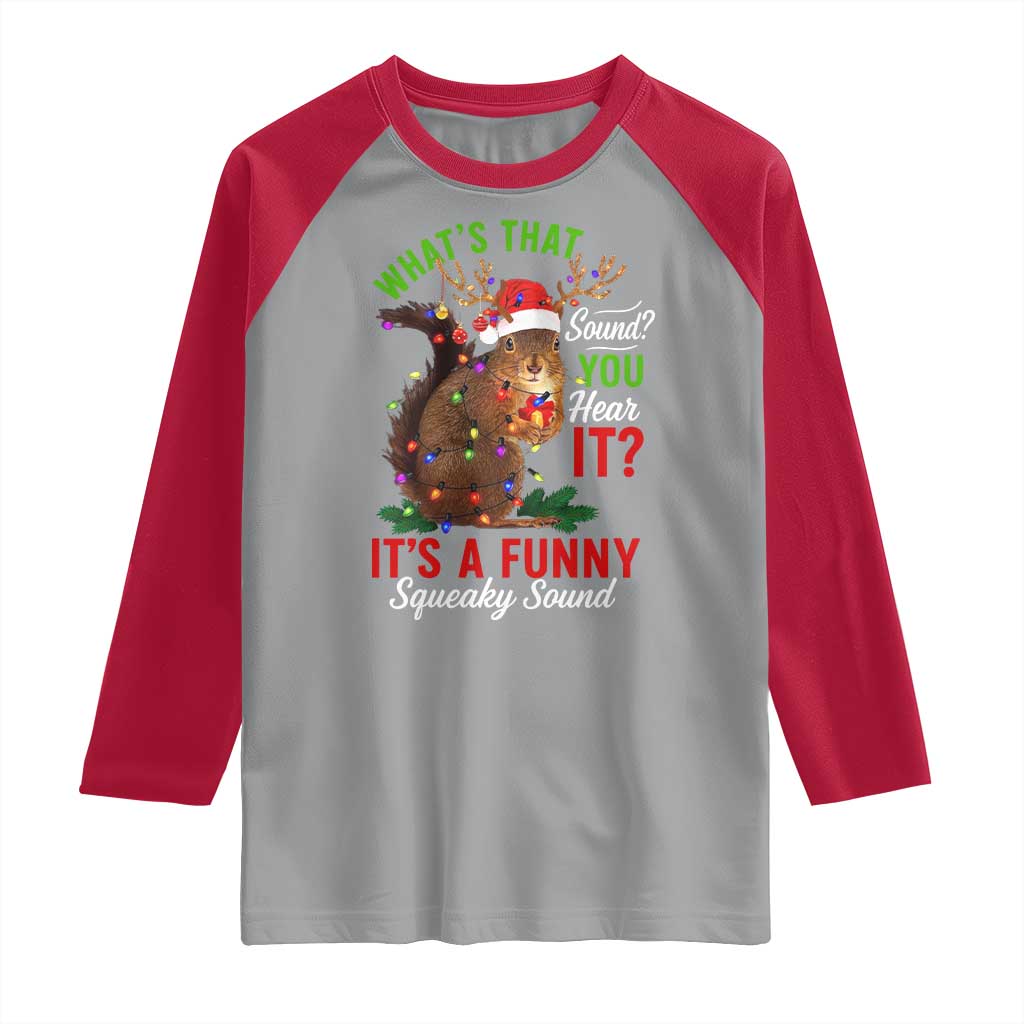 Funny Christmas Vacation Squirrel Movie Raglan Shirt Whats That Sound You Hear It It Is A Funny Squeaky Sound - Wonder Print Shop
