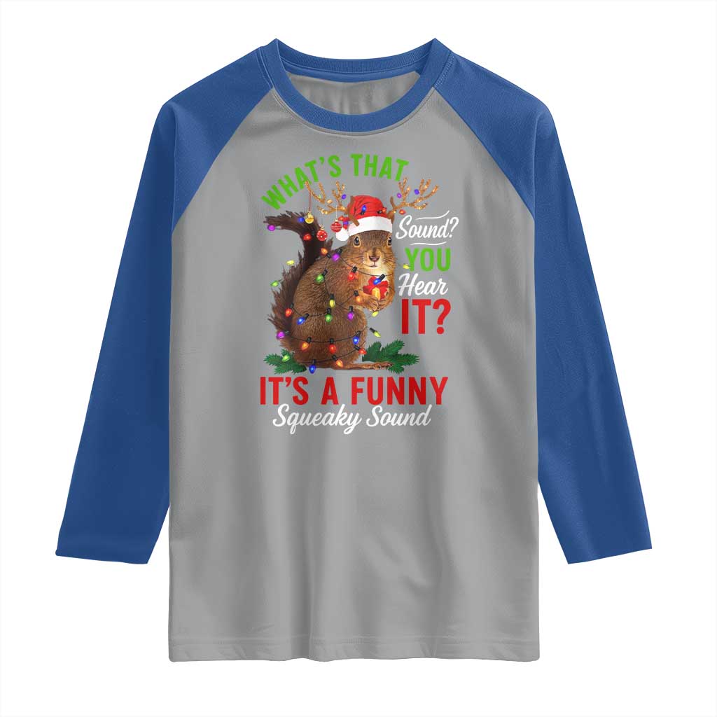 Funny Christmas Vacation Squirrel Movie Raglan Shirt Whats That Sound You Hear It It Is A Funny Squeaky Sound - Wonder Print Shop