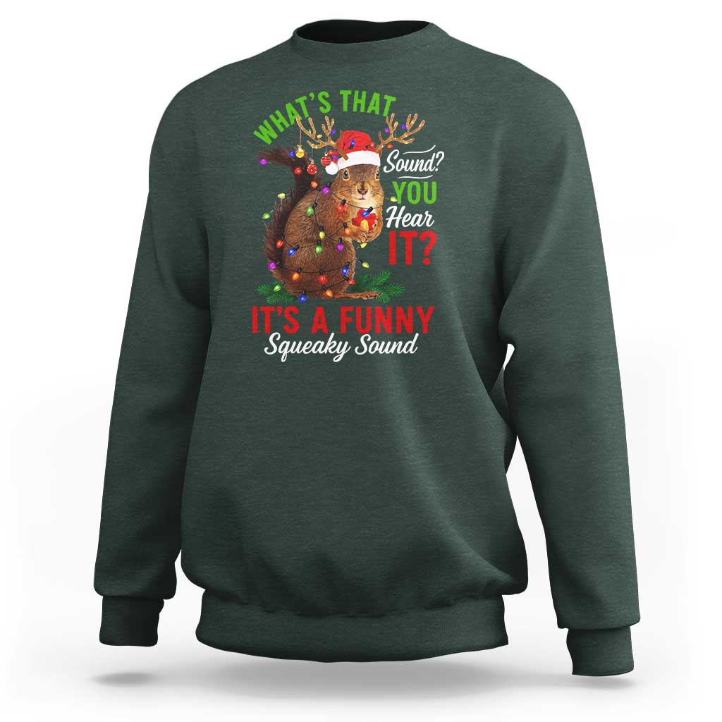 Funny Christmas Vacation Squirrel Movie Sweatshirt Whats That Sound You Hear It It Is A Funny Squeaky Sound - Wonder Print Shop
