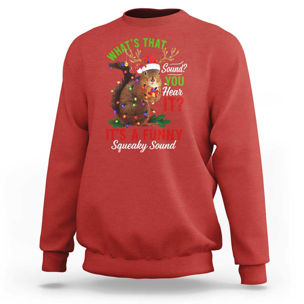 Funny Christmas Vacation Squirrel Movie Sweatshirt Whats That Sound You Hear It It Is A Funny Squeaky Sound - Wonder Print Shop