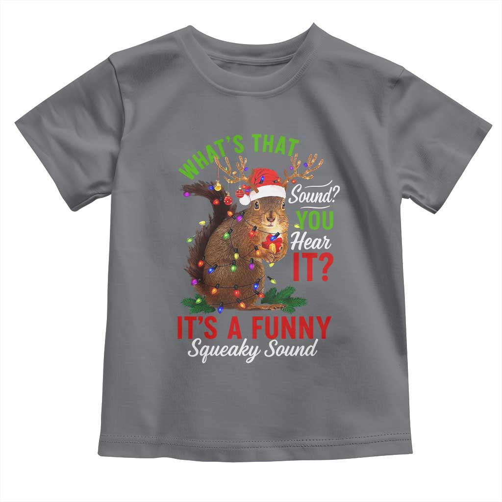Funny Christmas Vacation Squirrel Movie Toddler T Shirt Whats That Sound You Hear It It Is A Funny Squeaky Sound - Wonder Print Shop