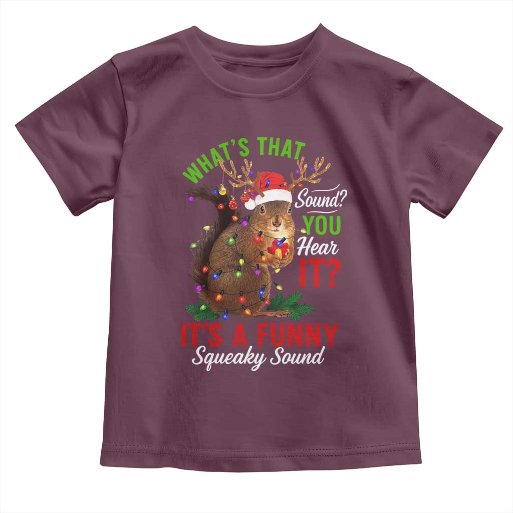 Funny Christmas Vacation Squirrel Movie Toddler T Shirt Whats That Sound You Hear It It Is A Funny Squeaky Sound - Wonder Print Shop