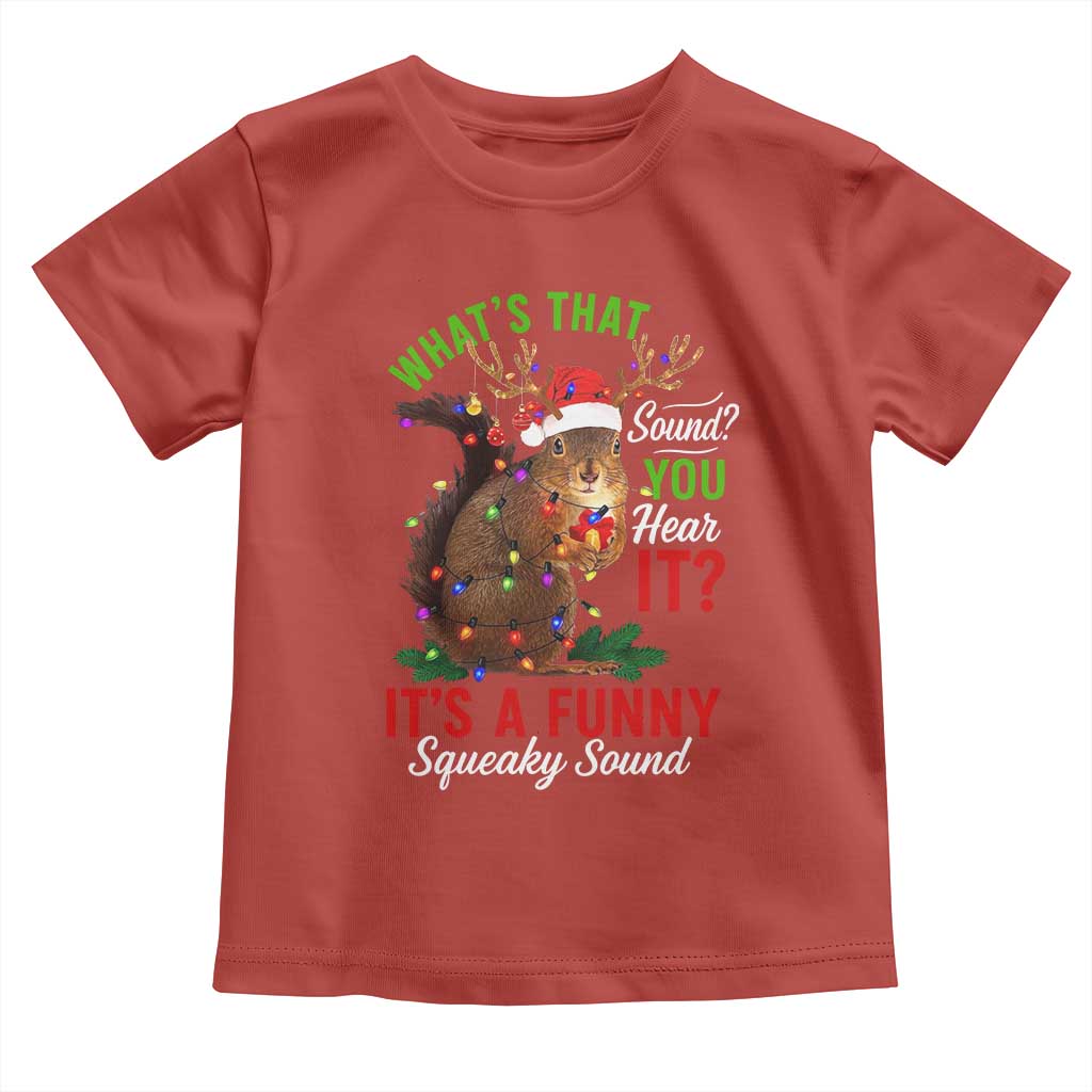 Funny Christmas Vacation Squirrel Movie Toddler T Shirt Whats That Sound You Hear It It Is A Funny Squeaky Sound - Wonder Print Shop
