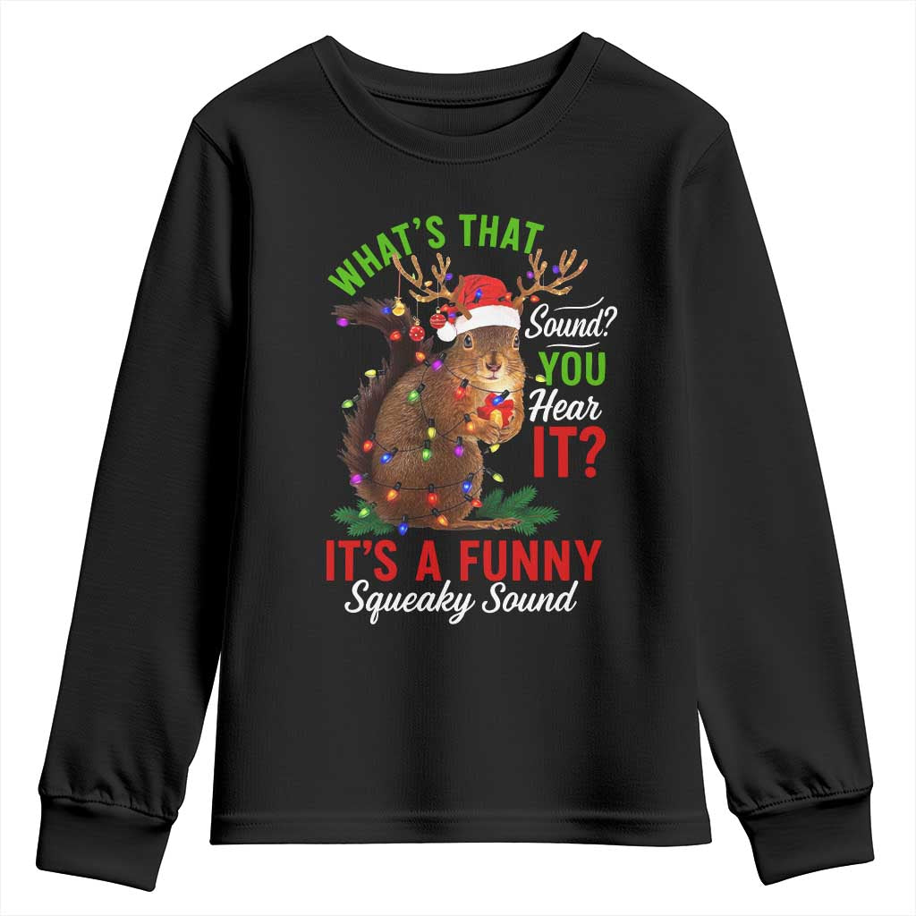 Funny Christmas Vacation Squirrel Movie Youth Sweatshirt Whats That Sound You Hear It It Is A Funny Squeaky Sound - Wonder Print Shop