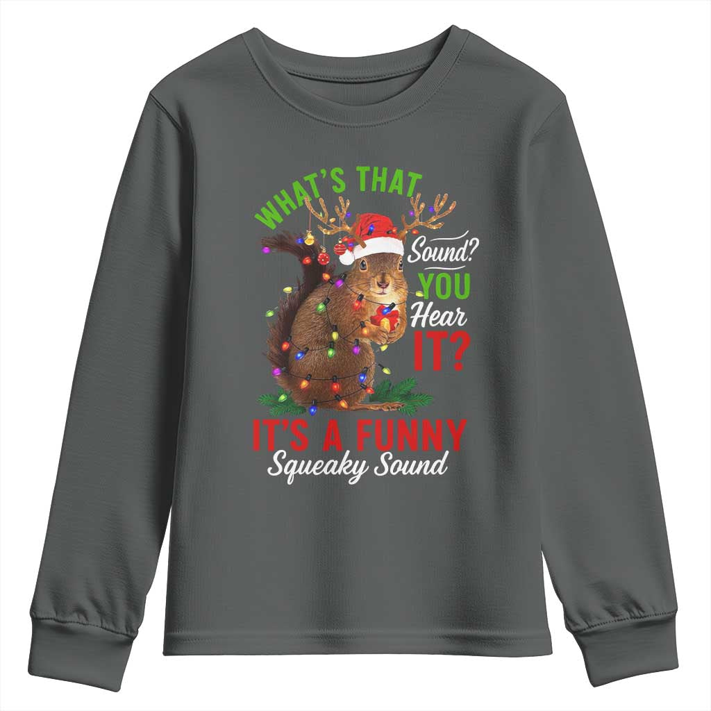 Funny Christmas Vacation Squirrel Movie Youth Sweatshirt Whats That Sound You Hear It It Is A Funny Squeaky Sound - Wonder Print Shop