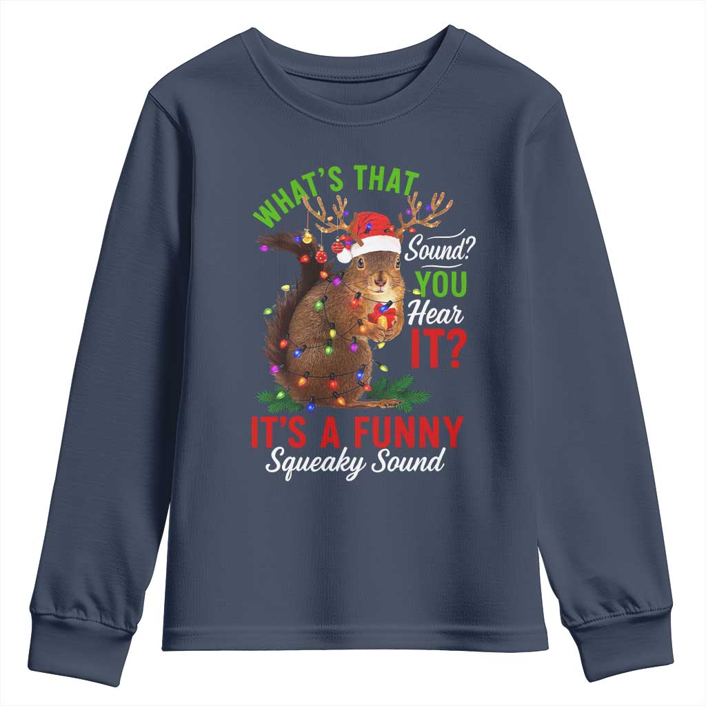 Funny Christmas Vacation Squirrel Movie Youth Sweatshirt Whats That Sound You Hear It It Is A Funny Squeaky Sound - Wonder Print Shop