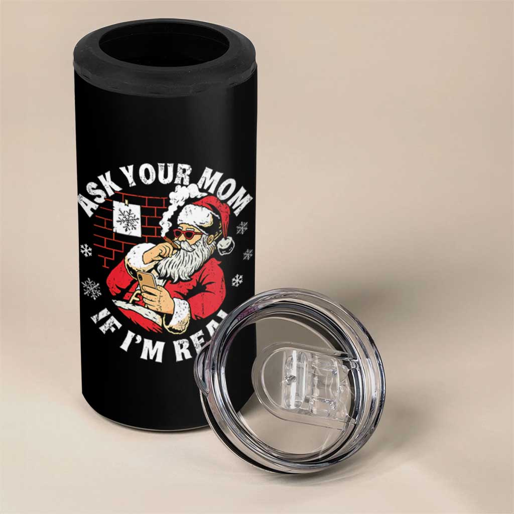 Funny Christmas Santa Ask Your Mom If I Am Real 4 in 1 Can Cooler Tumbler Dirty Xmas Santa Mom - Wonder Print Shop
