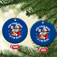 Funny Christmas Santa Ask Your Mom If I Am Real Ceramic Ornament Dirty Xmas Santa Mom - Wonder Print Shop