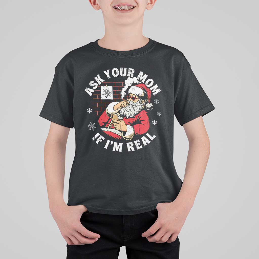 Funny Christmas Santa Ask Your Mom If I Am Real T Shirt For Kid Dirty Xmas Santa Mom - Wonder Print Shop