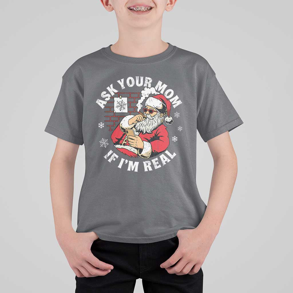 Funny Christmas Santa Ask Your Mom If I Am Real T Shirt For Kid Dirty Xmas Santa Mom - Wonder Print Shop