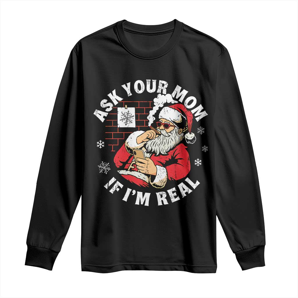 Funny Christmas Santa Ask Your Mom If I Am Real Long Sleeve Shirt Dirty Xmas Santa Mom - Wonder Print Shop