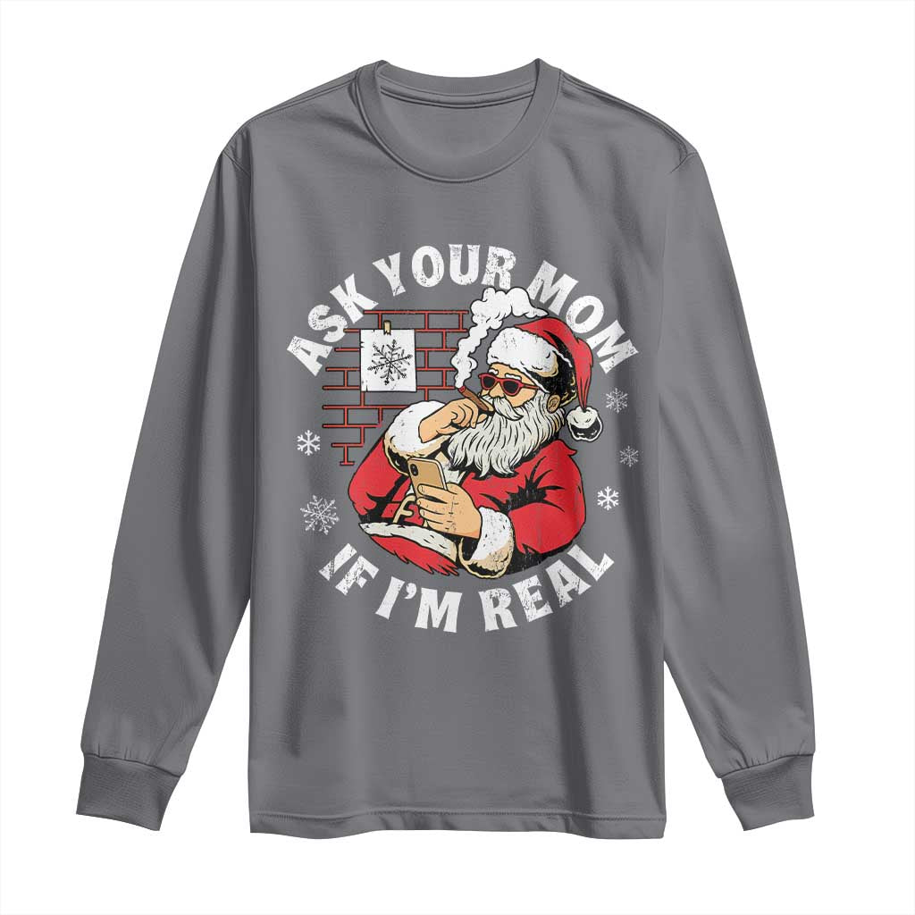 Funny Christmas Santa Ask Your Mom If I Am Real Long Sleeve Shirt Dirty Xmas Santa Mom - Wonder Print Shop