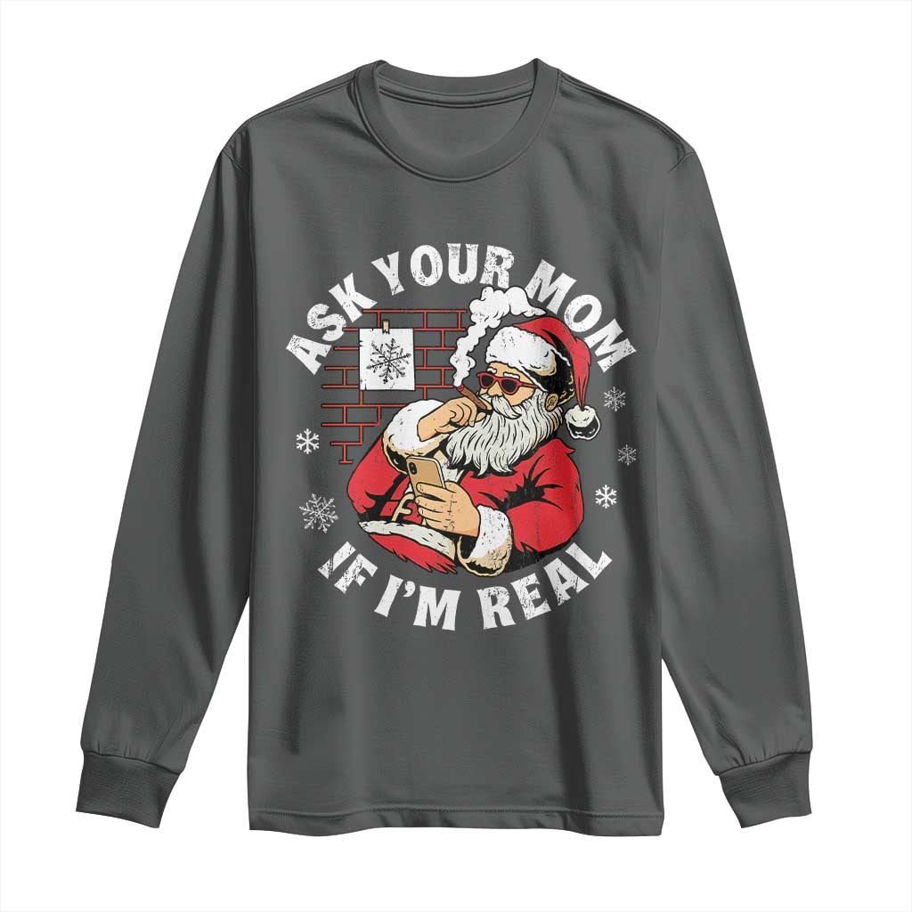 Funny Christmas Santa Ask Your Mom If I Am Real Long Sleeve Shirt Dirty Xmas Santa Mom - Wonder Print Shop