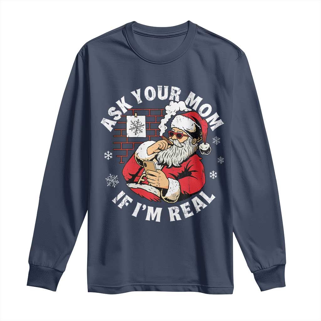 Funny Christmas Santa Ask Your Mom If I Am Real Long Sleeve Shirt Dirty Xmas Santa Mom - Wonder Print Shop