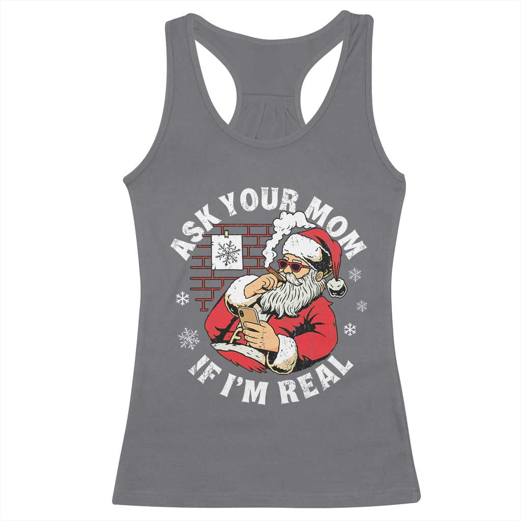 Funny Christmas Santa Ask Your Mom If I Am Real Racerback Tank Top Dirty Xmas Santa Mom - Wonder Print Shop