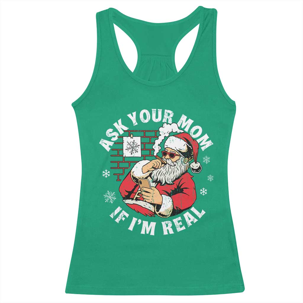 Funny Christmas Santa Ask Your Mom If I Am Real Racerback Tank Top Dirty Xmas Santa Mom - Wonder Print Shop