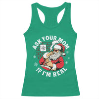 Funny Christmas Santa Ask Your Mom If I Am Real Racerback Tank Top Dirty Xmas Santa Mom - Wonder Print Shop