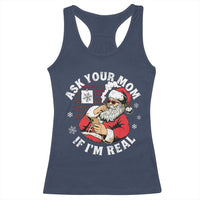 Funny Christmas Santa Ask Your Mom If I Am Real Racerback Tank Top Dirty Xmas Santa Mom - Wonder Print Shop