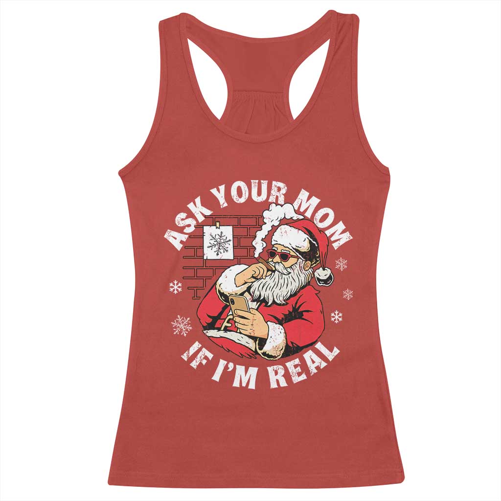 Funny Christmas Santa Ask Your Mom If I Am Real Racerback Tank Top Dirty Xmas Santa Mom - Wonder Print Shop