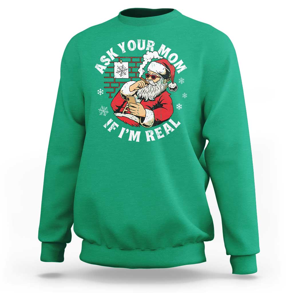 Funny Christmas Santa Ask Your Mom If I Am Real Sweatshirt Dirty Xmas Santa Mom - Wonder Print Shop