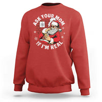 Funny Christmas Santa Ask Your Mom If I Am Real Sweatshirt Dirty Xmas Santa Mom - Wonder Print Shop