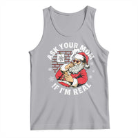 Funny Christmas Santa Ask Your Mom If I Am Real Tank Top Dirty Xmas Santa Mom - Wonder Print Shop