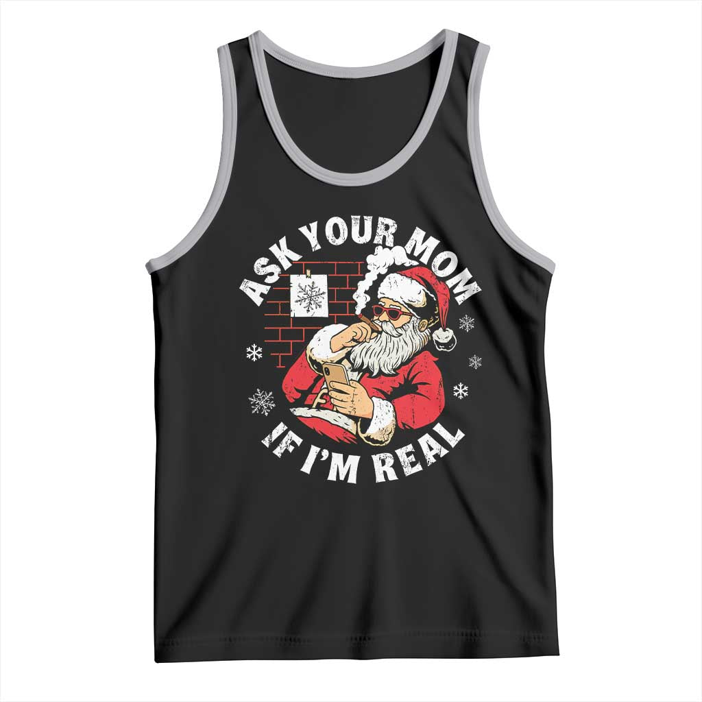 Funny Christmas Santa Ask Your Mom If I Am Real Tank Top Dirty Xmas Santa Mom - Wonder Print Shop