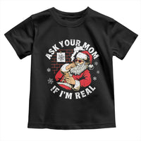 Funny Christmas Santa Ask Your Mom If I Am Real Toddler T Shirt Dirty Xmas Santa Mom - Wonder Print Shop