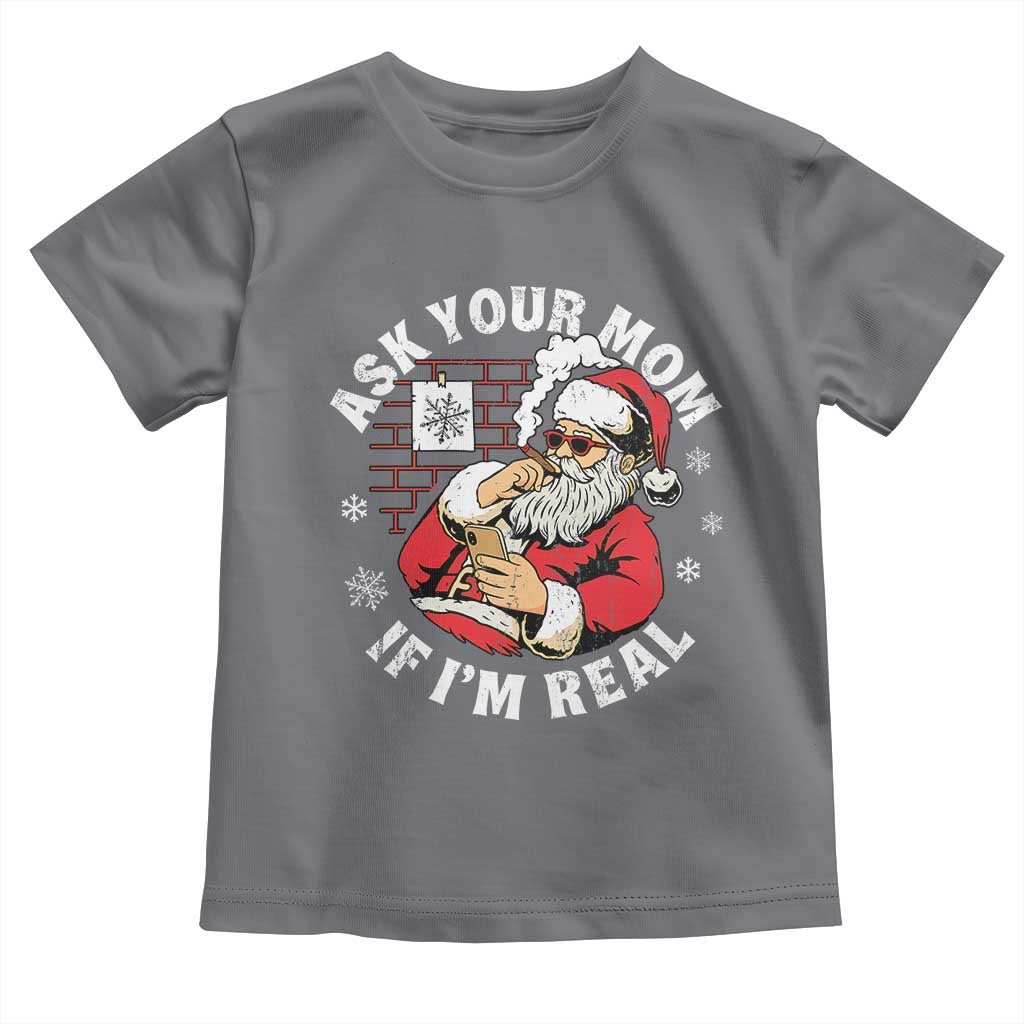 Funny Christmas Santa Ask Your Mom If I Am Real Toddler T Shirt Dirty Xmas Santa Mom - Wonder Print Shop