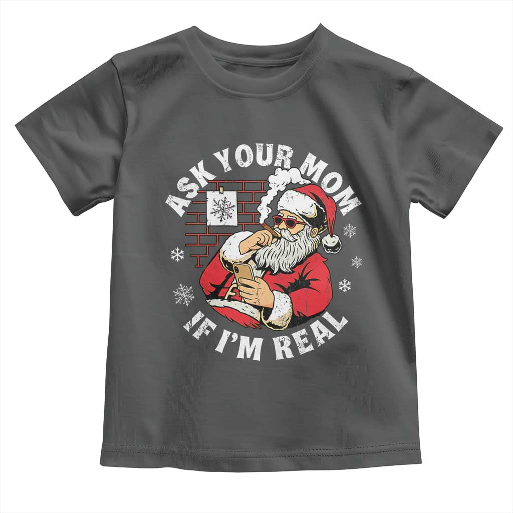 Funny Christmas Santa Ask Your Mom If I Am Real Toddler T Shirt Dirty Xmas Santa Mom - Wonder Print Shop